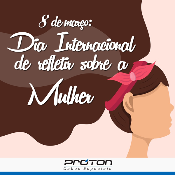 8 de março: Dia Internacional de refletir sobre a Mulher