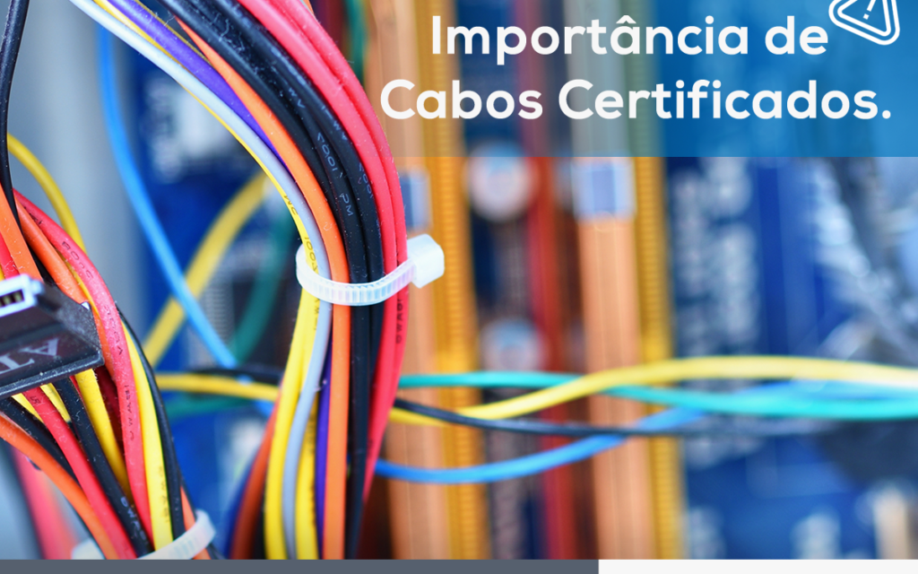 A importância dos Cabos Certificados