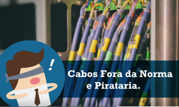 Cabos fora da norma e pirataria